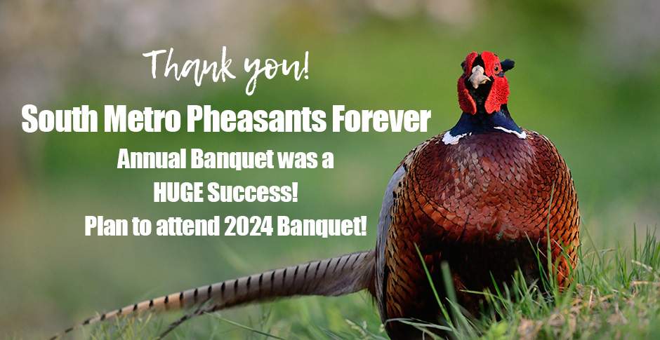 South Metro Pheasants Forever | Annual Banquet